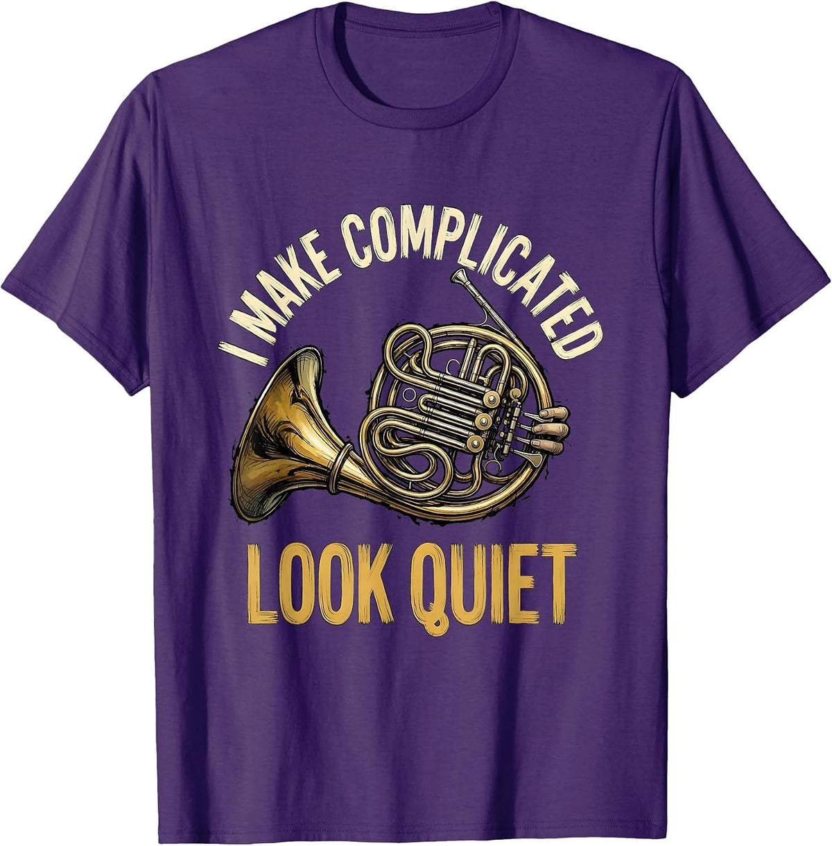 Men's I Make Complicated Look Quiet Funny French Horn Player Band T-Shirt - Purple