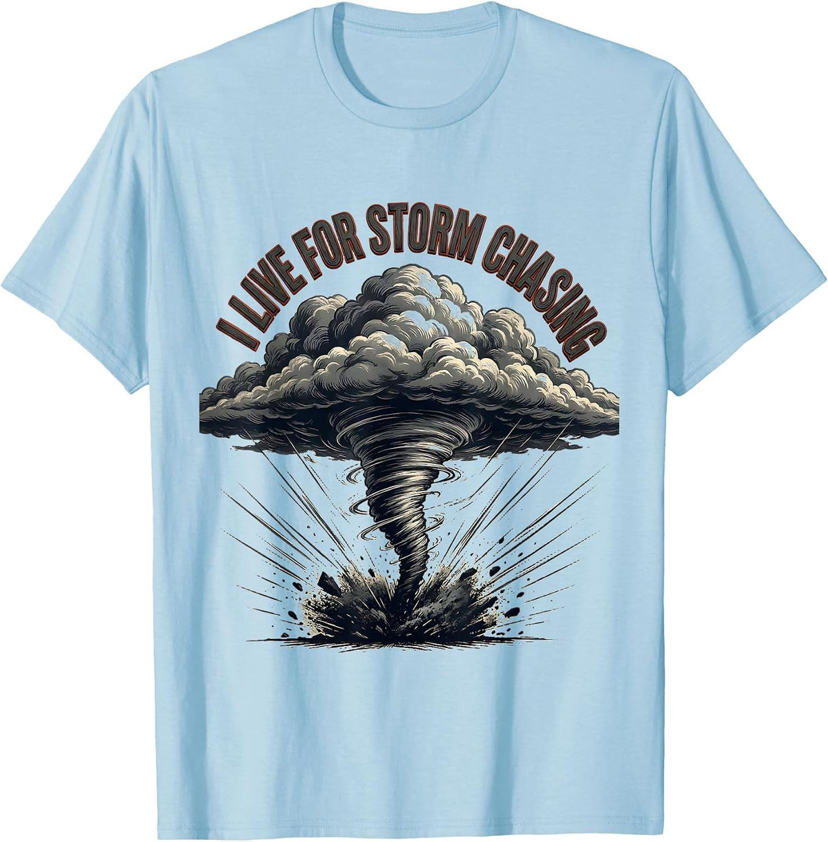 Men's I Live For Storm Chasing Funny Tornado Chaser Meteorology T-Shirt - Baby Blue