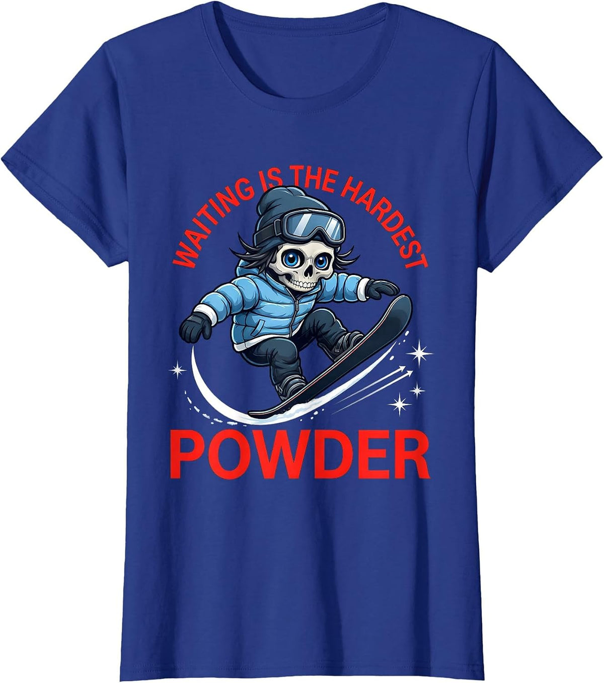 Women's WAITING IS THE HARDEST POWDER Funny Snowboarder Ski Season T-Shirt - Royal Blue