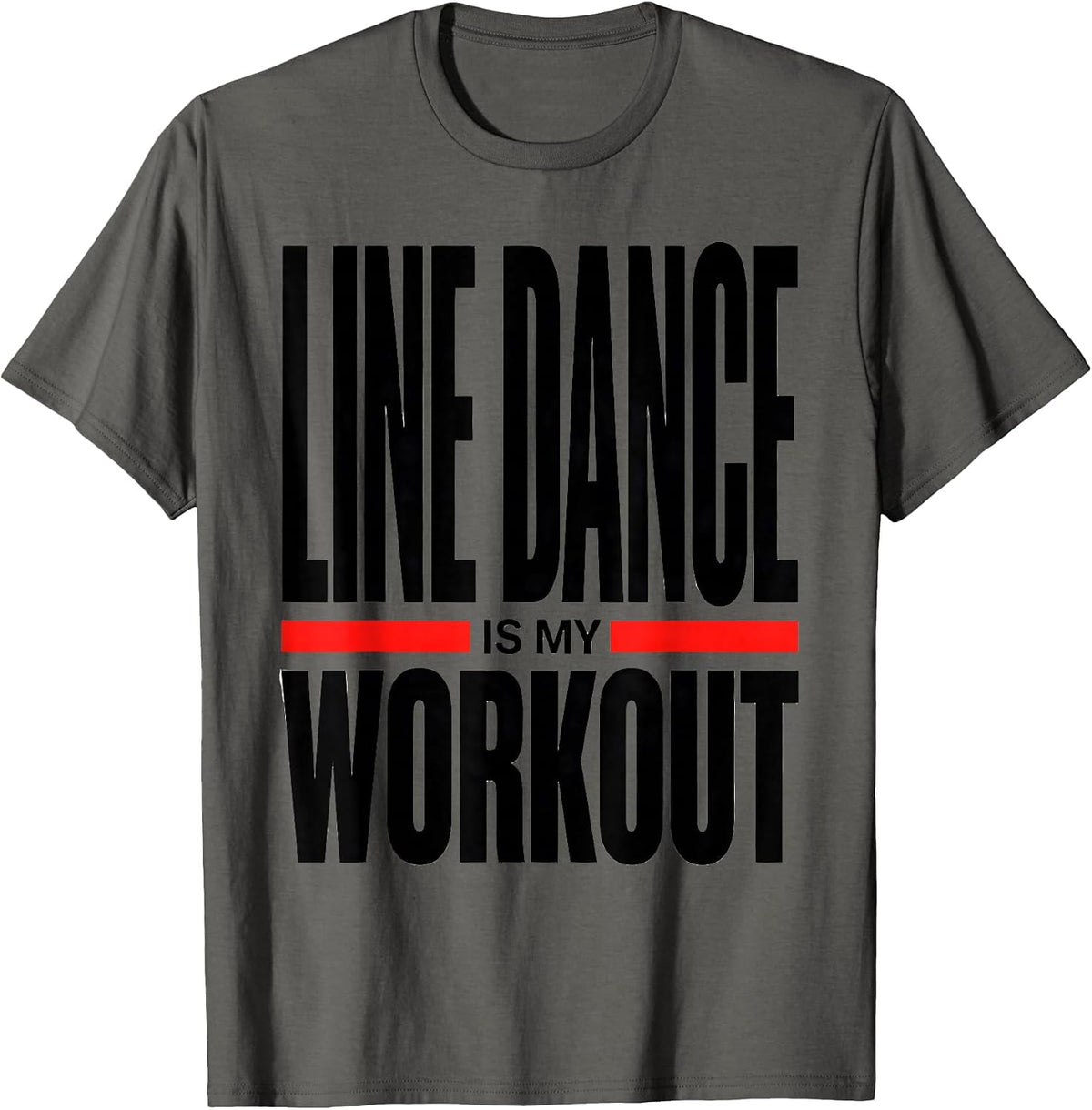 Men's Line Dance Is My Workout Funny Dancer Line Dancing Humor T-Shirt - Asphalt Grey