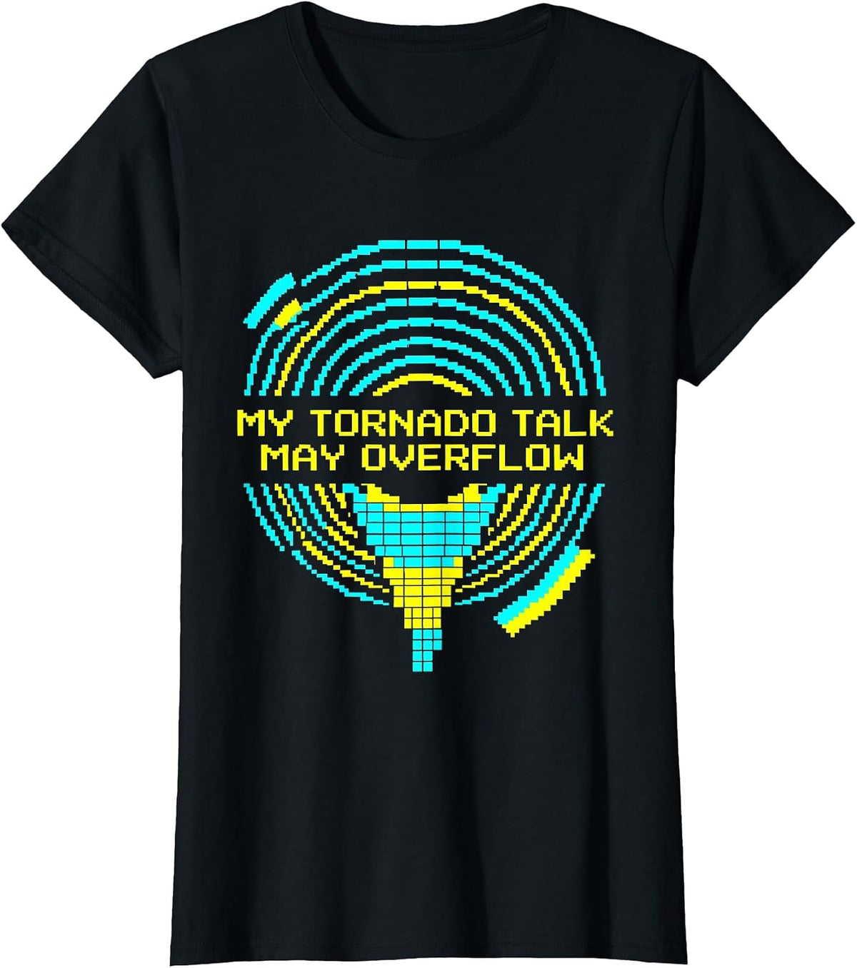 My Tornado Talk May Overflow Funny Storm Chaser Meteorology T-Shirt - Black