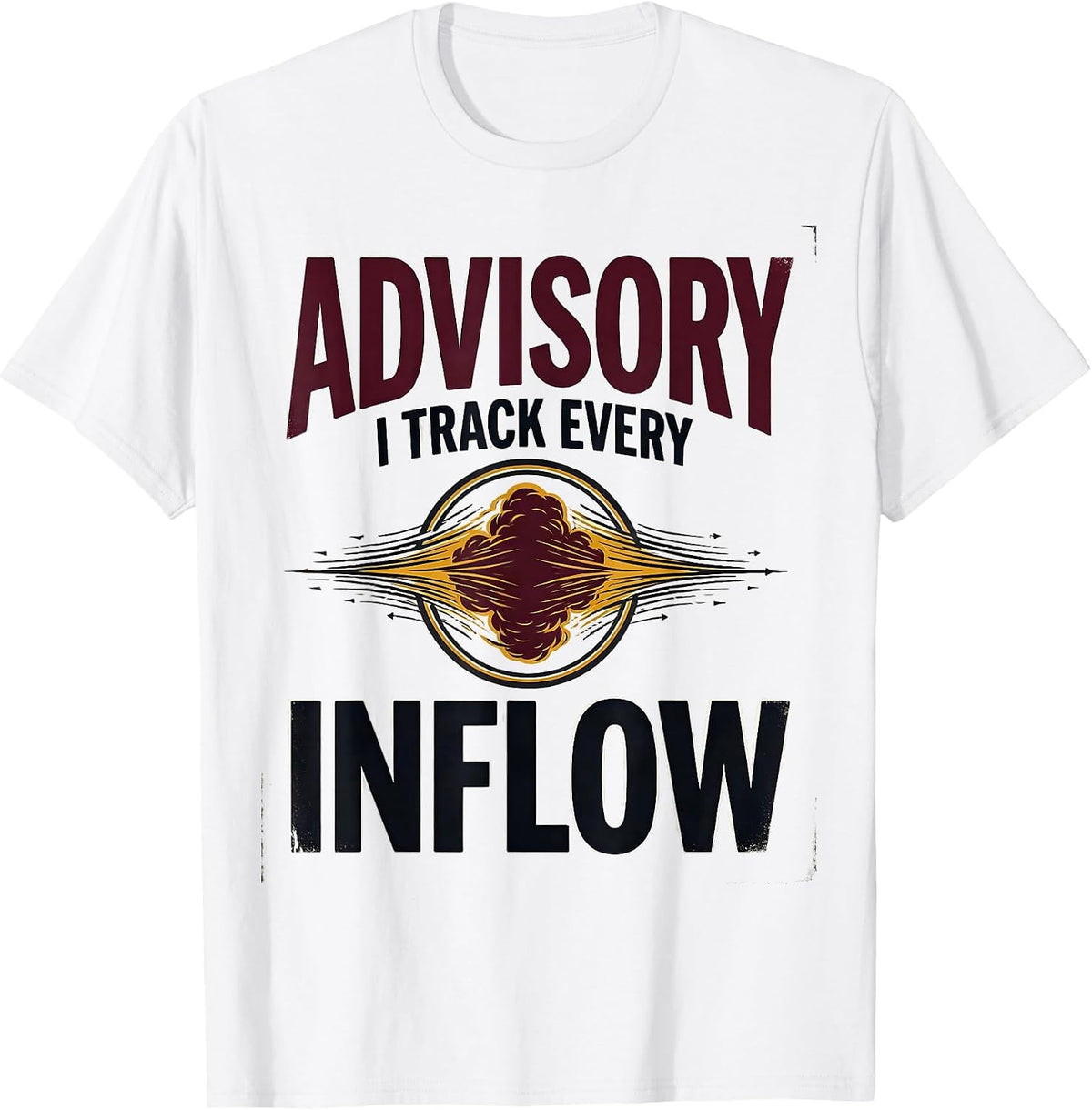Men's Advisory: I Track Every Inflow Funny Storm Chaser T-Shirt - White