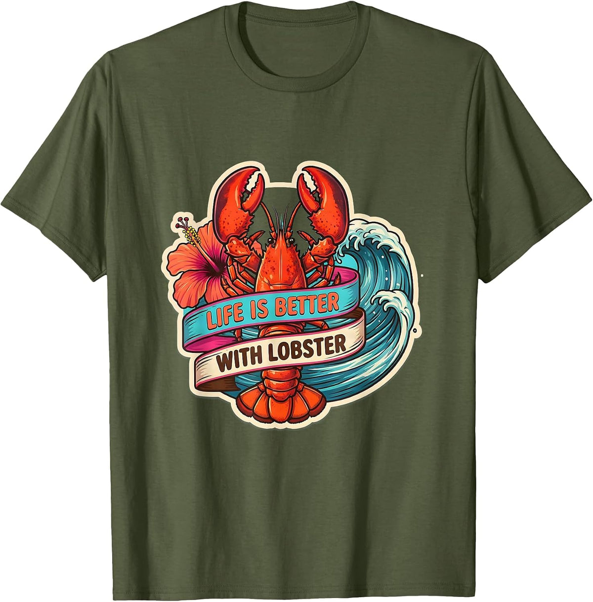 Life Is Better With Lobster Seafood Lover Design T-Shirt - Olive Green