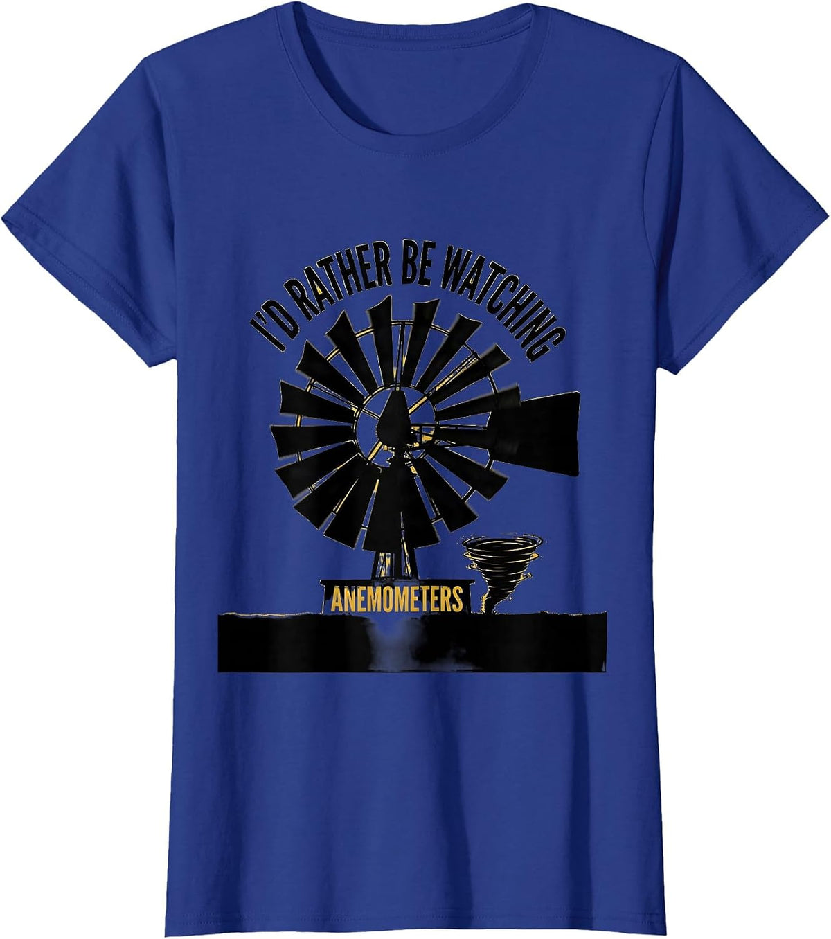 Women's I'd Rather Be Watching Anemometers Funny Storm Chaser T-Shirt - Royal Blue