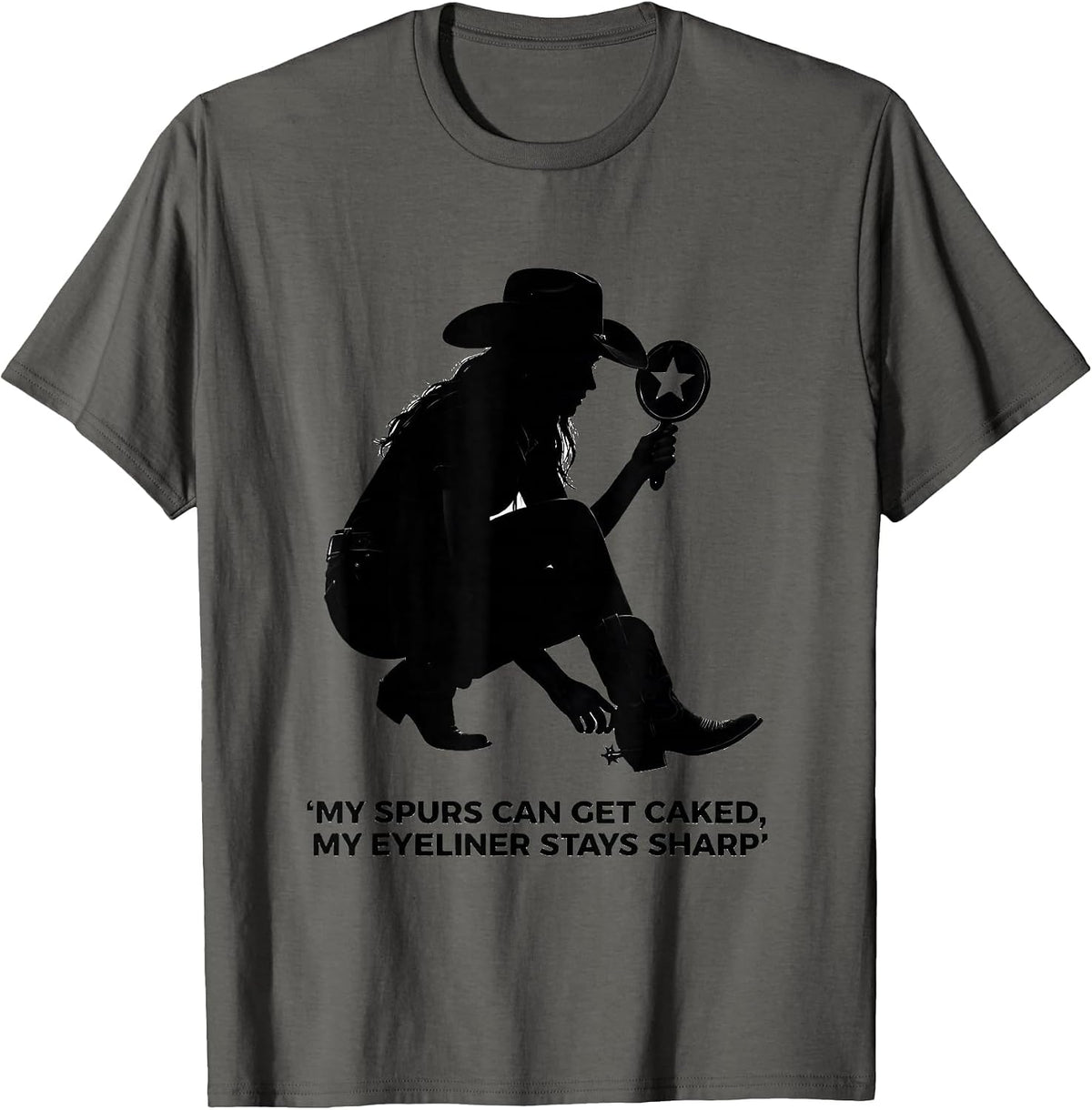 My Spurs Can Get Caked My Eyeliner Stays Sharp Cowgirl T-Shirt - Asphalt Grey