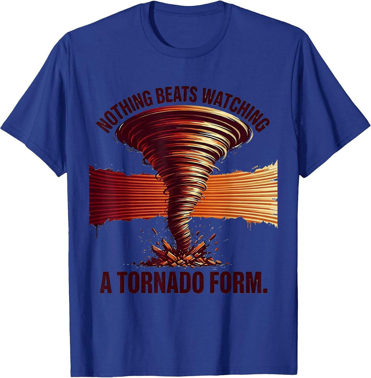 Men's Nothing Beats Watching A Tornado Form Funny Storm Chaser T-Shirt - Royal Blue