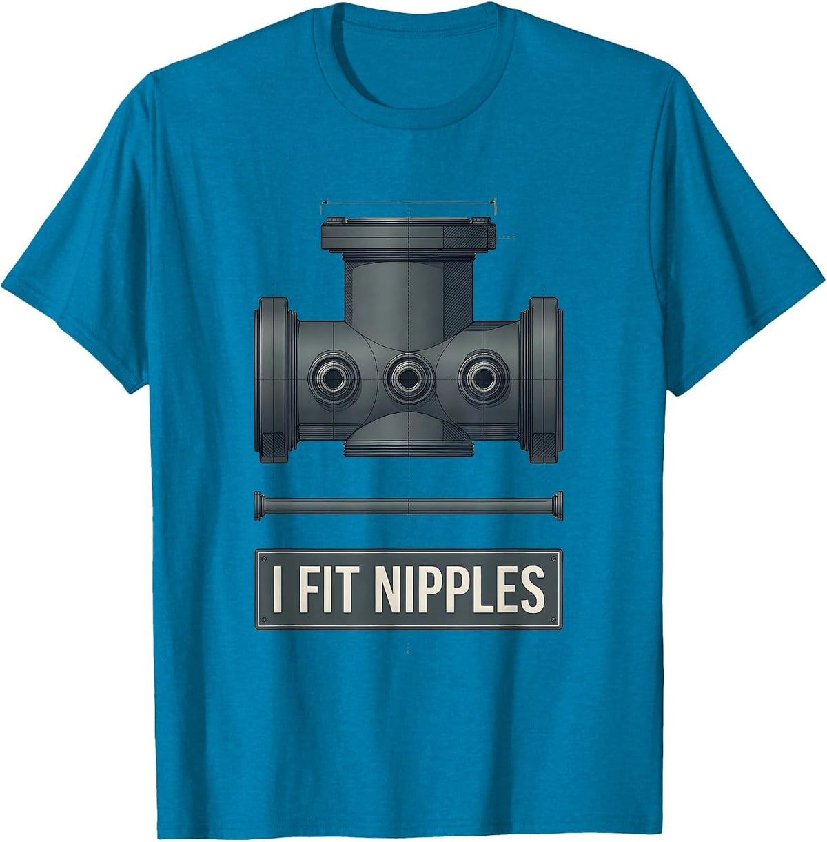 I Fit Nipples Funny Plumber Pipefitter Occupational Humor T-Shirt - Sapphire Blue