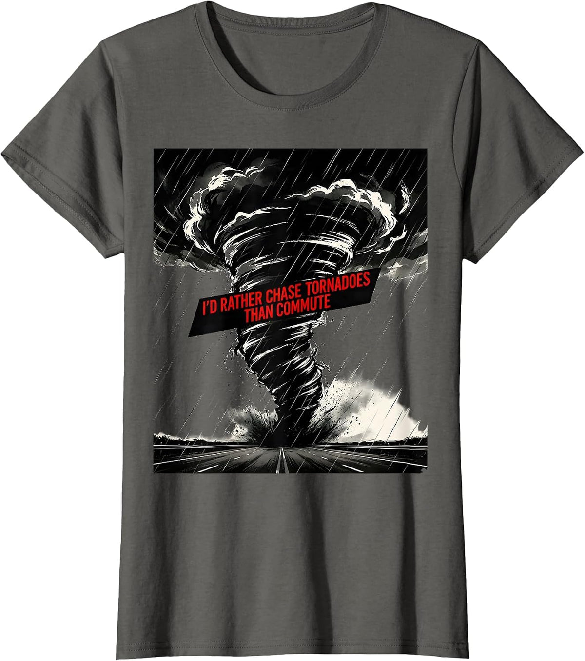 Women's I'd Rather Chase Tornadoes Than Commute Storm Chaser T-Shirt - Asphalt Grey