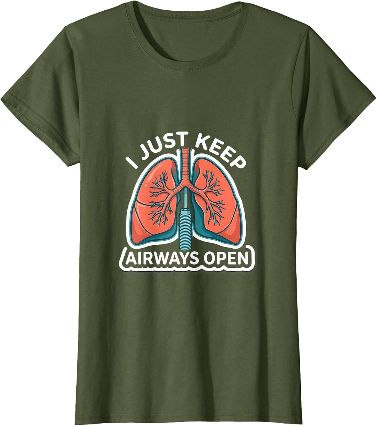 Women's I Just Keep Airways Open Funny Respiratory Therapist RT T-Shirt - Olive Green