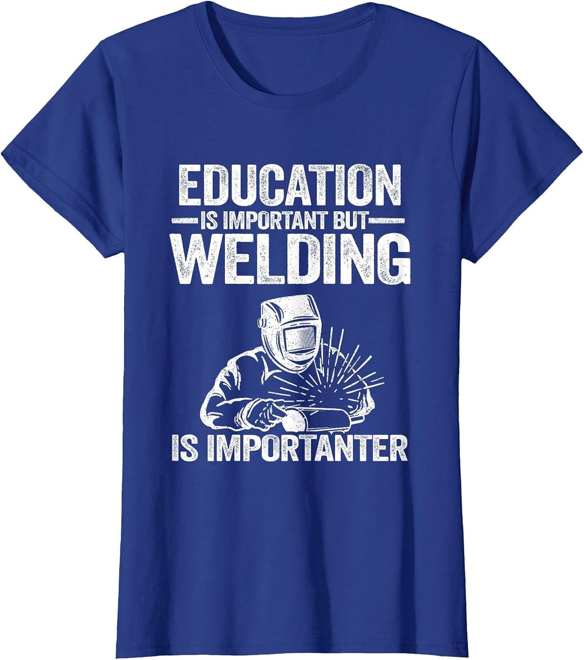 Education is Important But Welding is Importanter Welder T-Shirt - Royal Blue