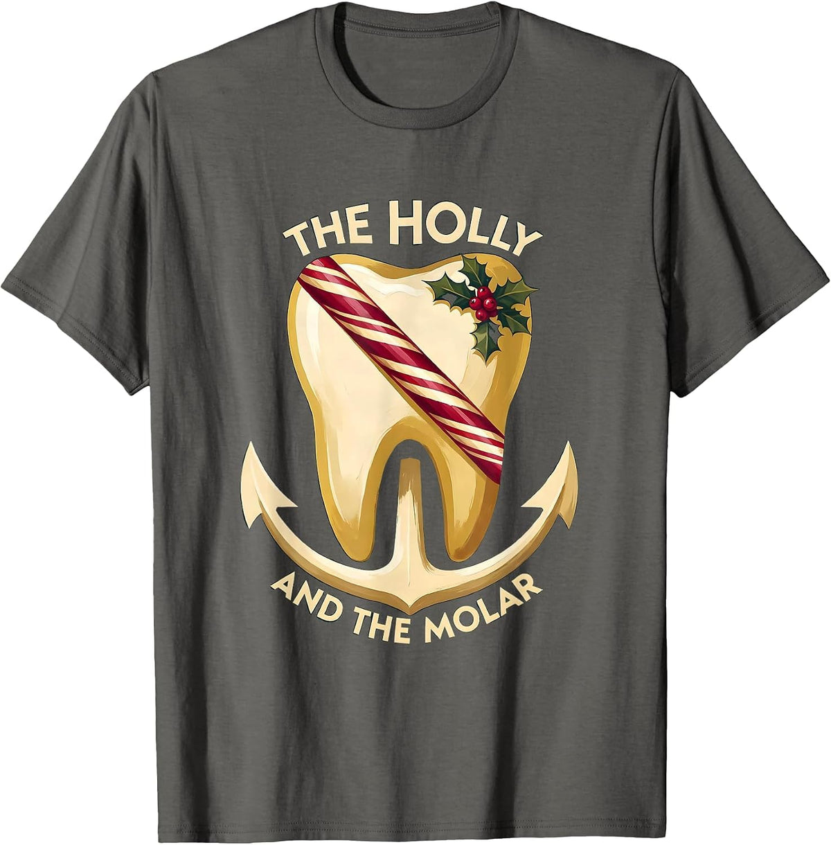 Men's The Holly and the Molar Funny Dental Christmas Dentist Team T-Shirt - Asphalt Grey