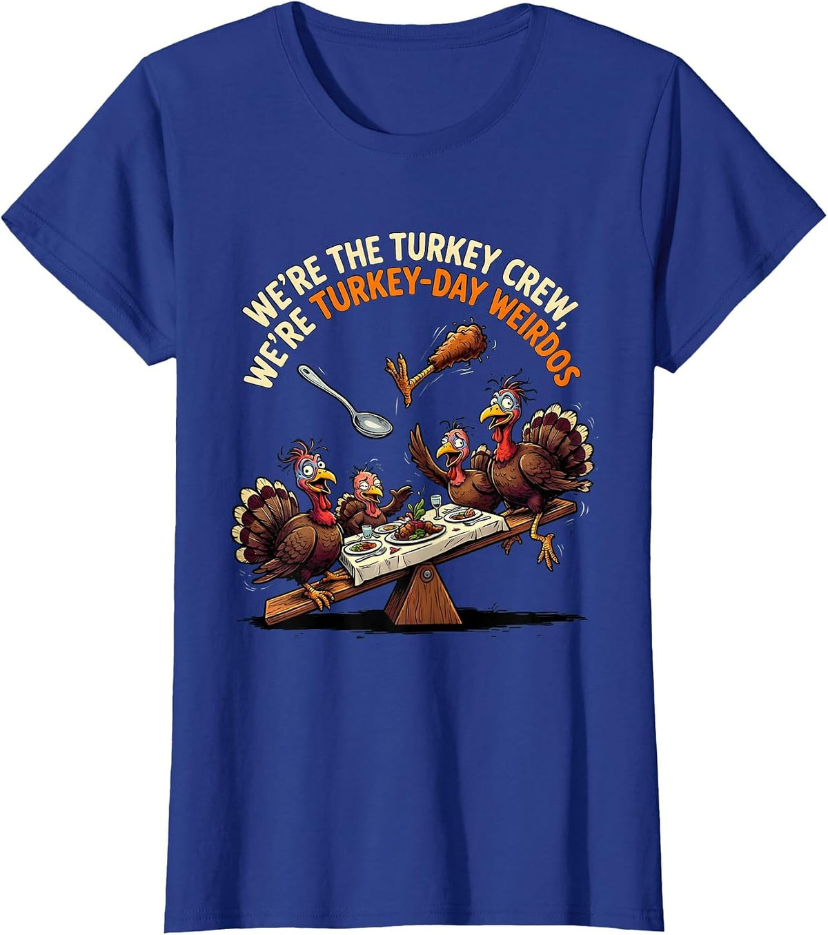 Women's We're The Turkey Crew, We're Turkey-Day Weirdos Funny T-Shirt - Royal Blue