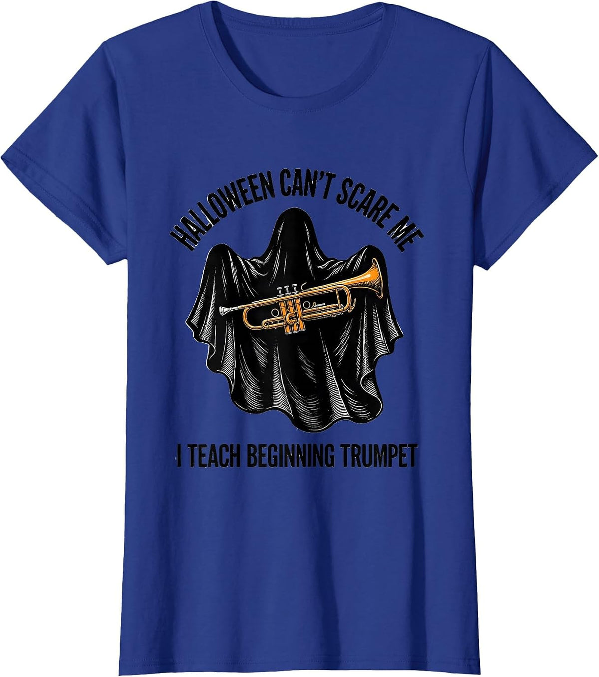 Women's Halloween Can't Scare Me, I Teach Beginning Trumpet Teacher T-Shirt - Royal Blue