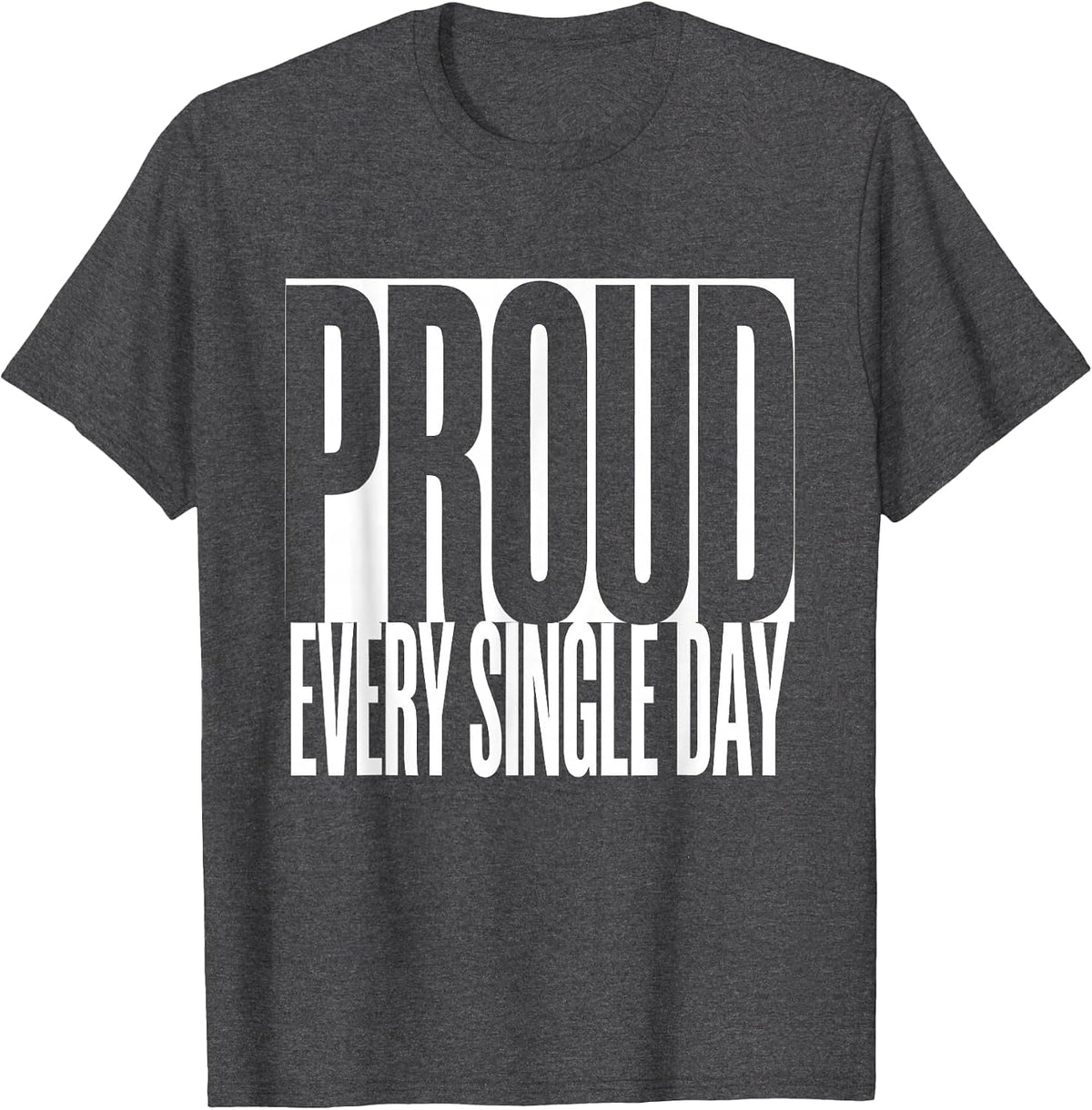 Proud Every Single Day Pride Flag Design T-Shirt - Dark Heather Grey
