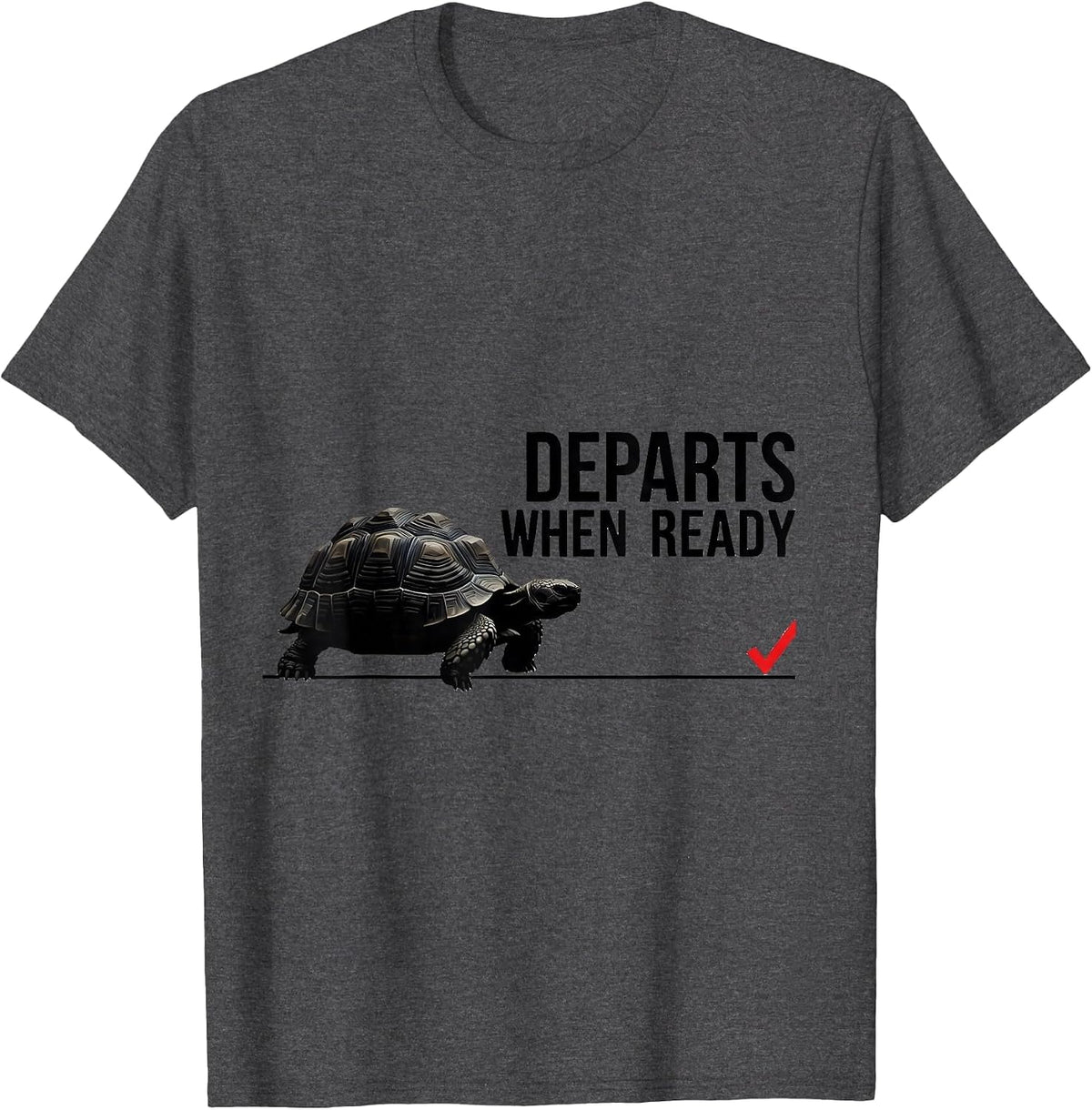 Departs When Ready Funny Tortoise Lover Pet Humor T-Shirt - Dark Heather Grey