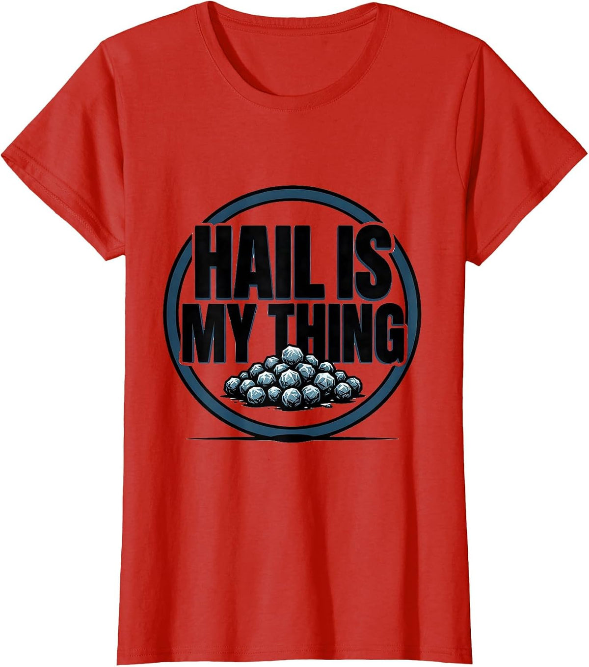 Women's Hail Is My Thing Funny Storm Chaser Meteorology Weather T-Shirt - Red