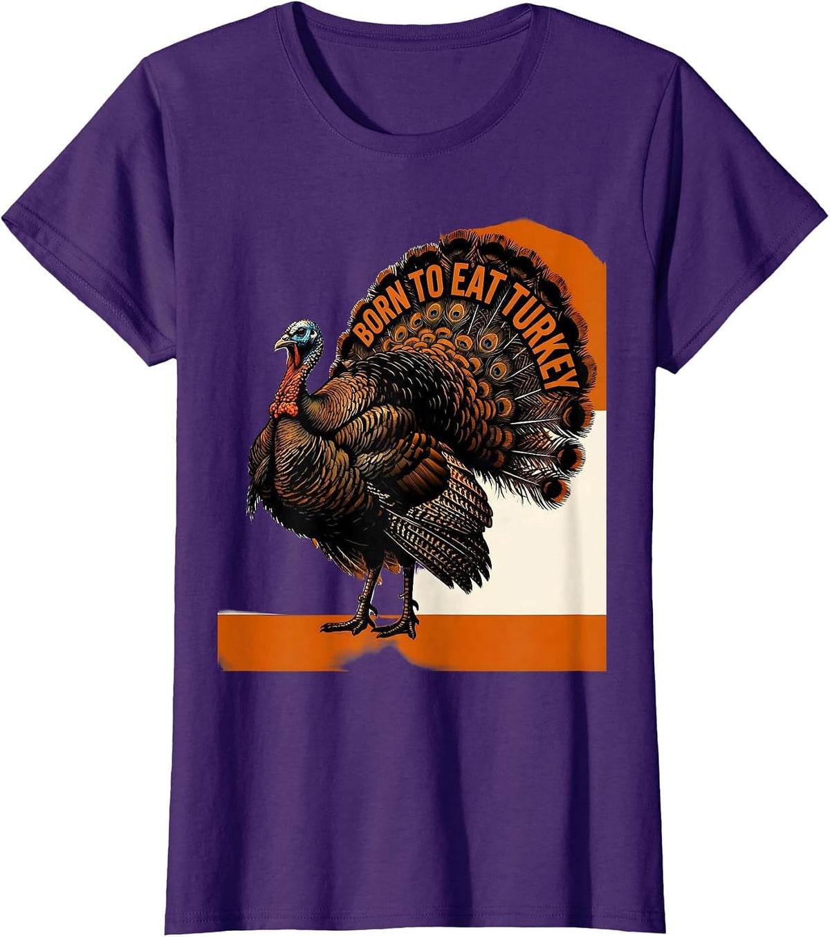 Women's Born to Eat Turkey Thanksgiving Design T-Shirt - Purple