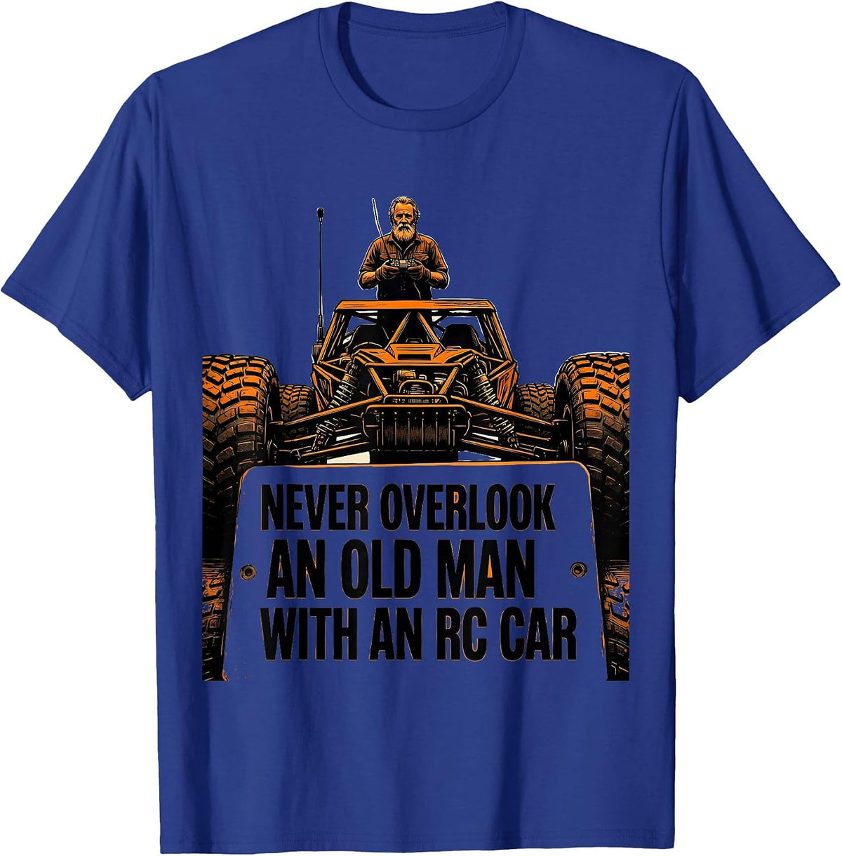 Men's Never Overlook An Old Man With An RC Car Funny T-Shirt - Royal Blue