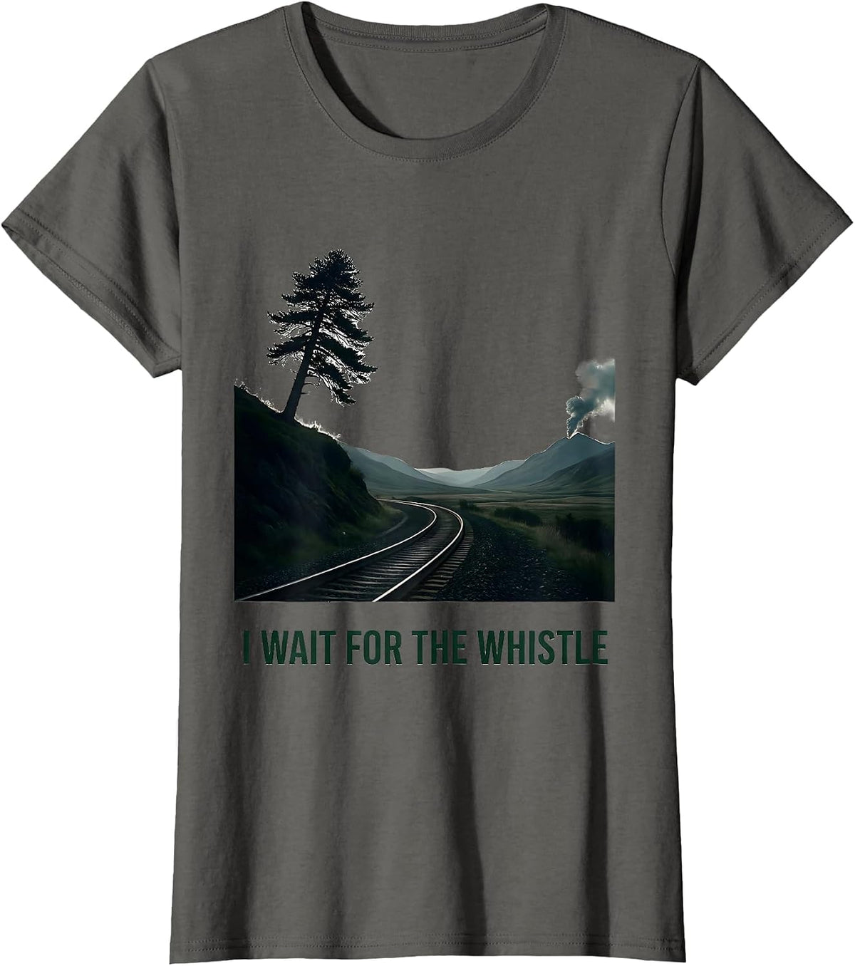 Women's I Wait For The Whistle Nature Outdoor Steam Train Enthusiast T-Shirt - Asphalt Grey