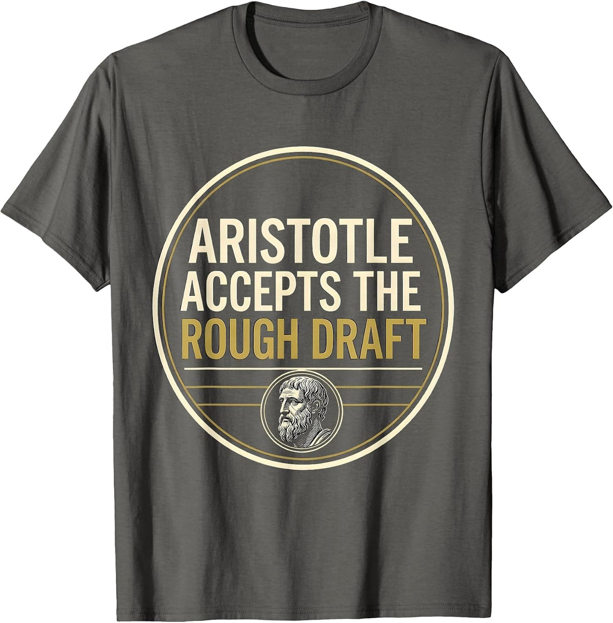 Men's Aristotle Accepts The Rough Draft Funny Philosopher Pun Meme T-Shirt - Asphalt Grey