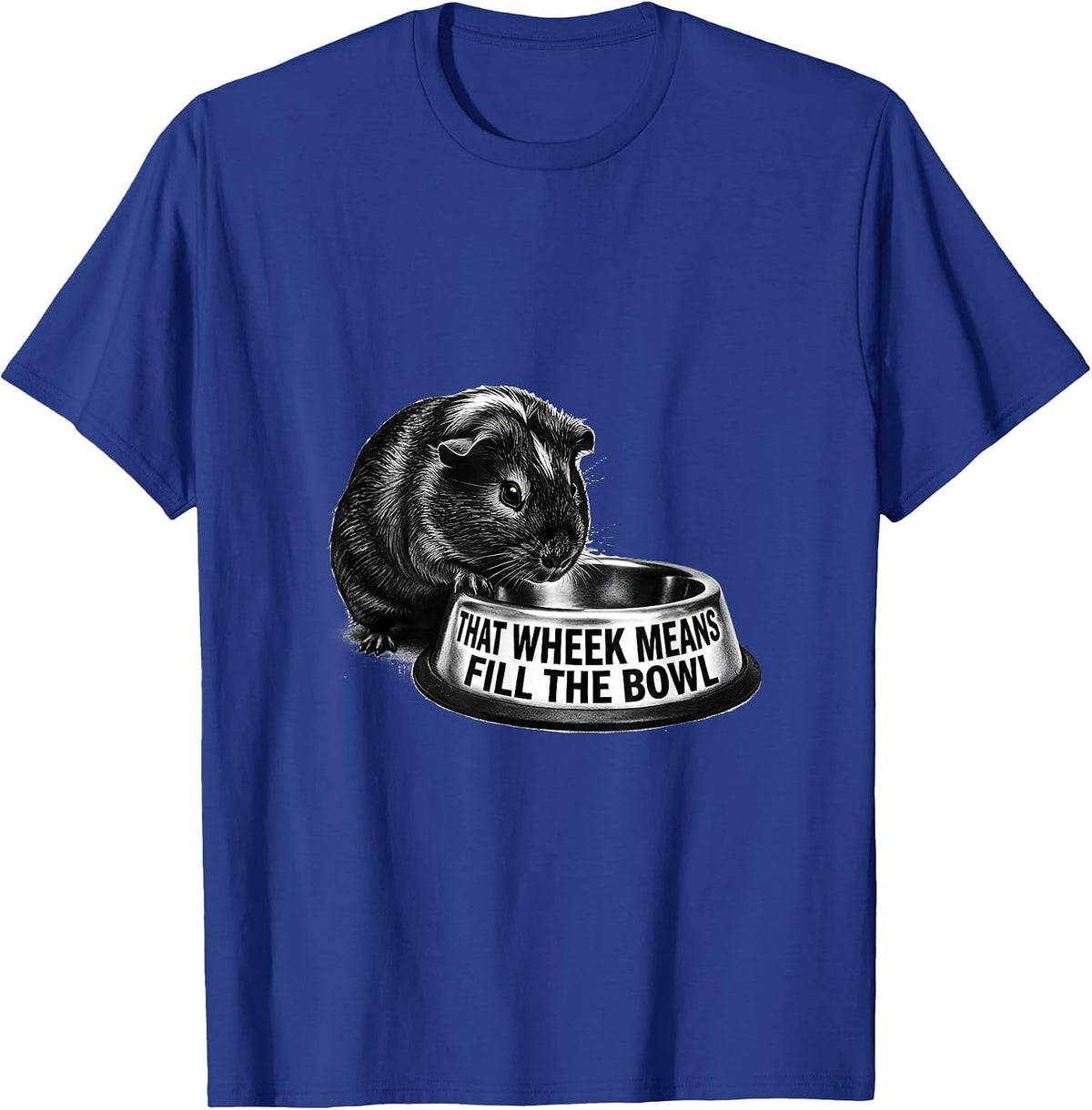 Men's That Wheek Means Fill The Bowl Funny Guinea Pig Cavy Lover T-Shirt - Royal Blue
