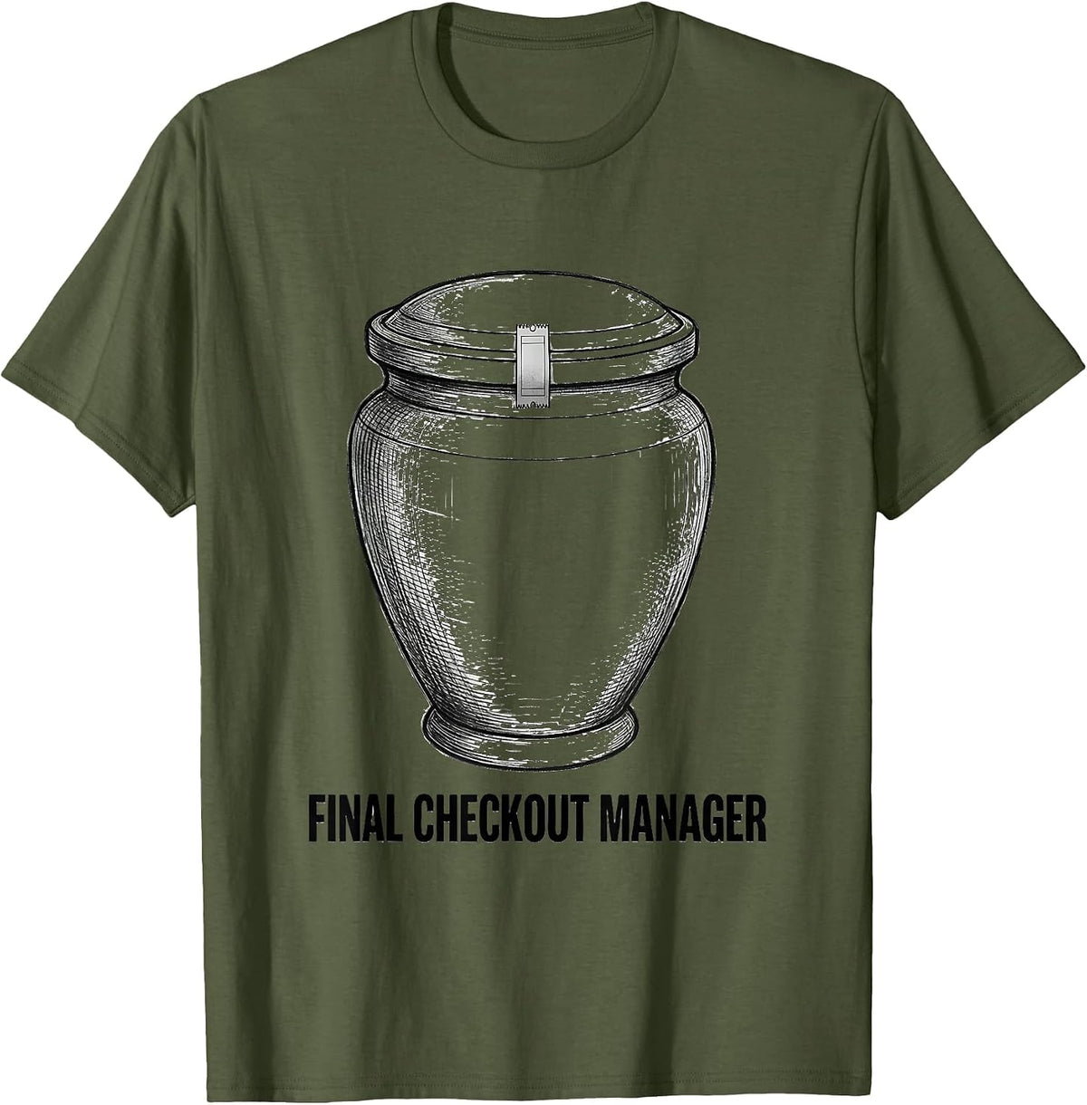 Final Checkout Manager Dark Sarcastic Humor Mortician Gift T-Shirt - Olive Green