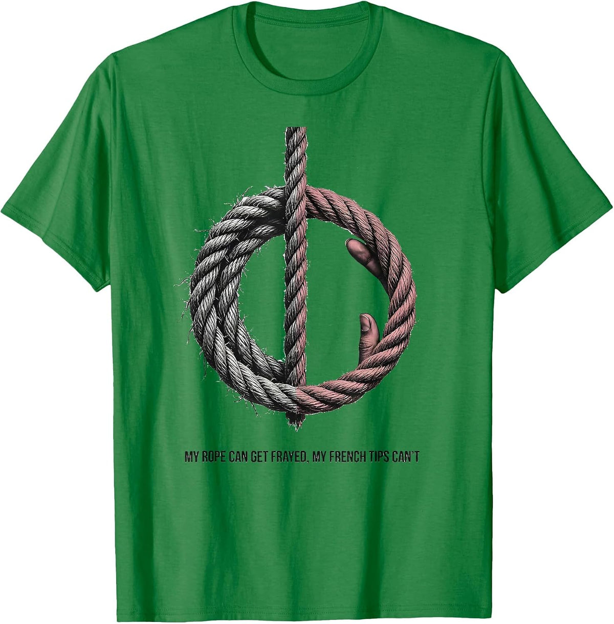 Men's My Rope Can Get Frayed, My French Tips Can't Cowgirl T-Shirt - Kelly Green