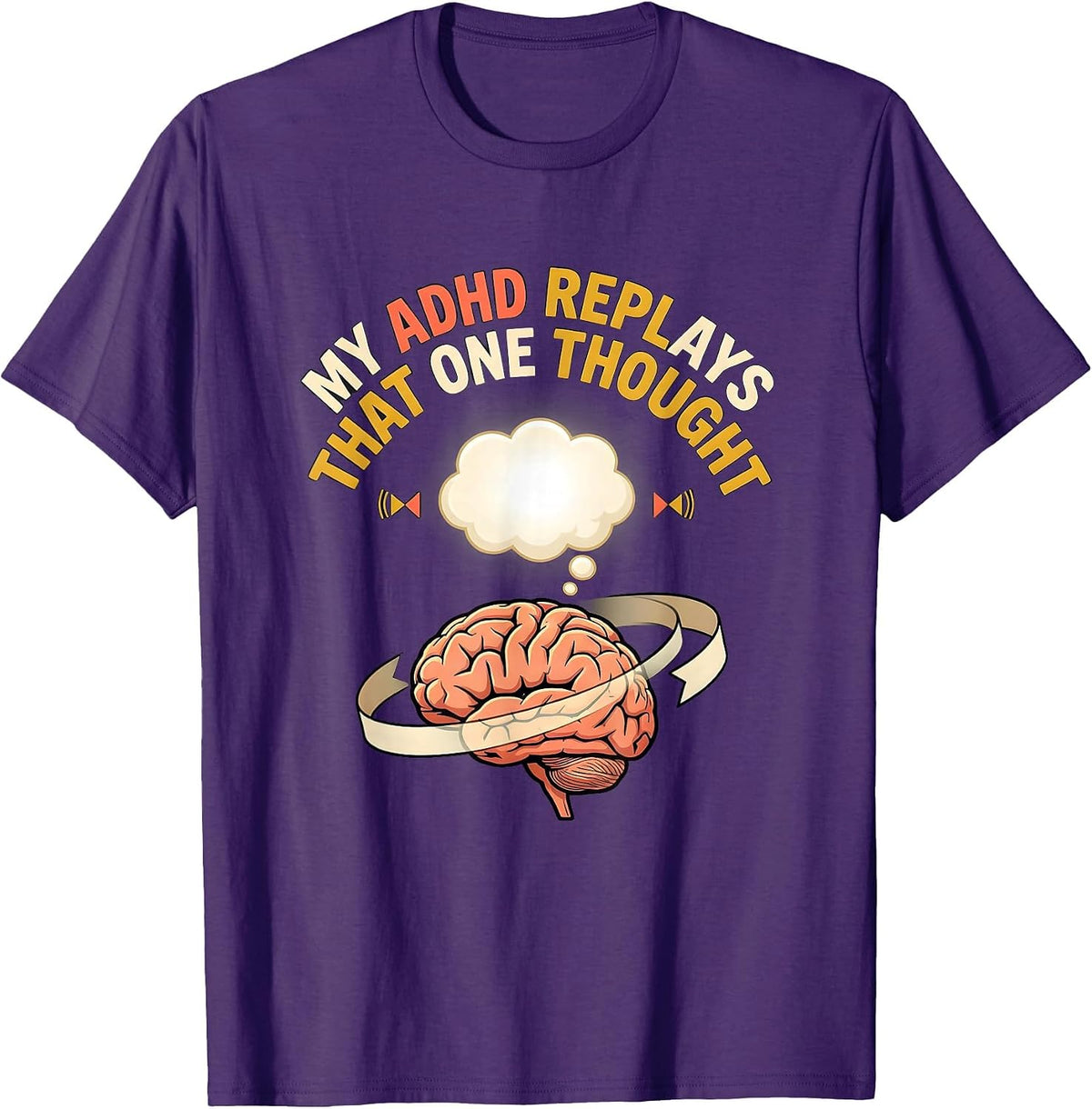 Men's My ADHD Replays That One Thought Funny ADHD Meme T-Shirt - Purple