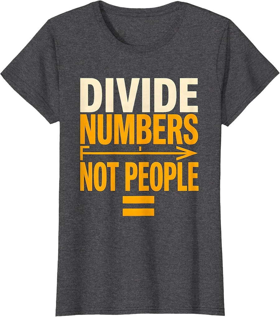 Women's Divide Numbers Not People Equality Greater Than Division T-Shirt - Dark Heather Grey