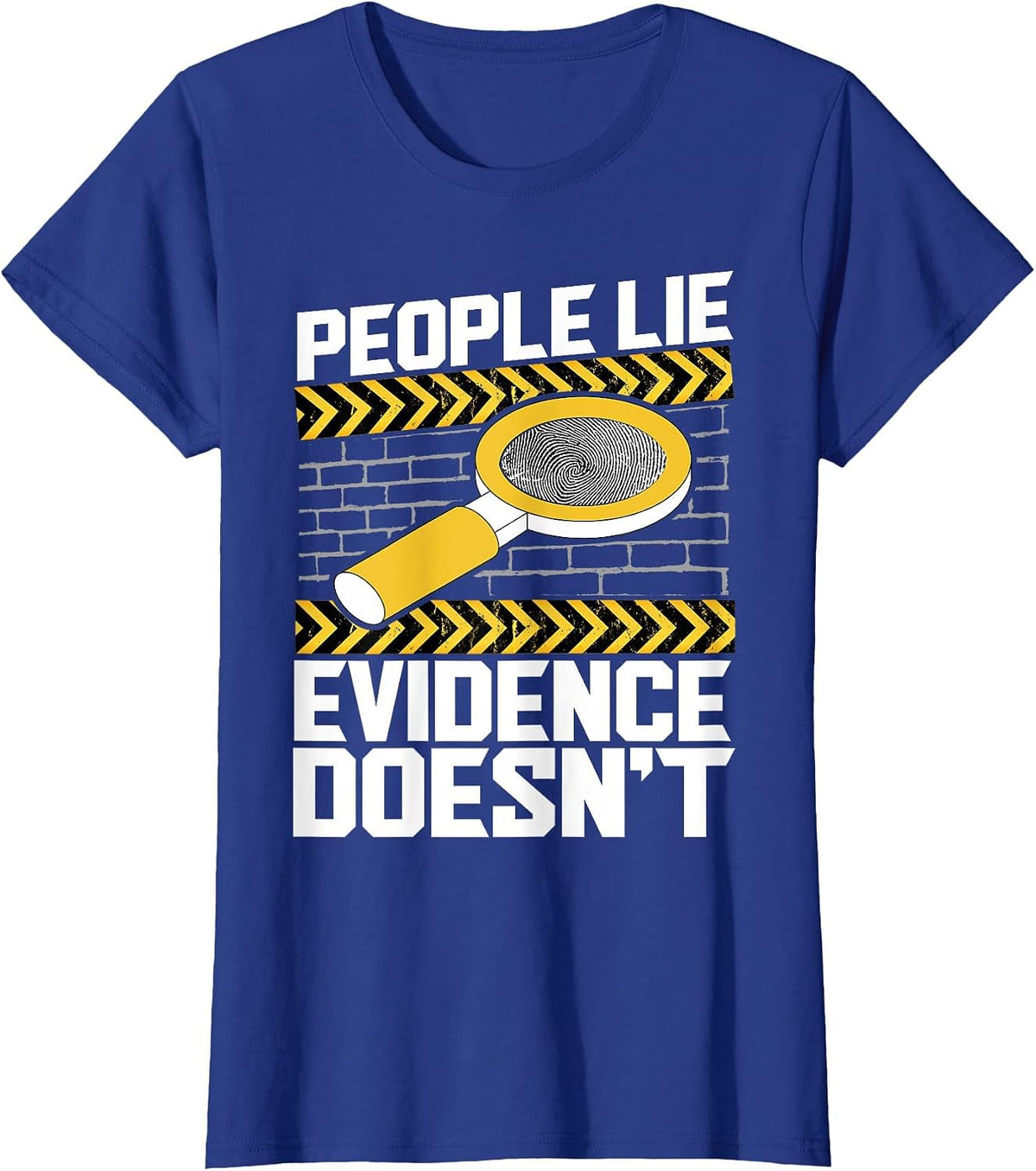 People Lie - Evidence Doesn't - Forensic Science T-Shirt - Royal Blue