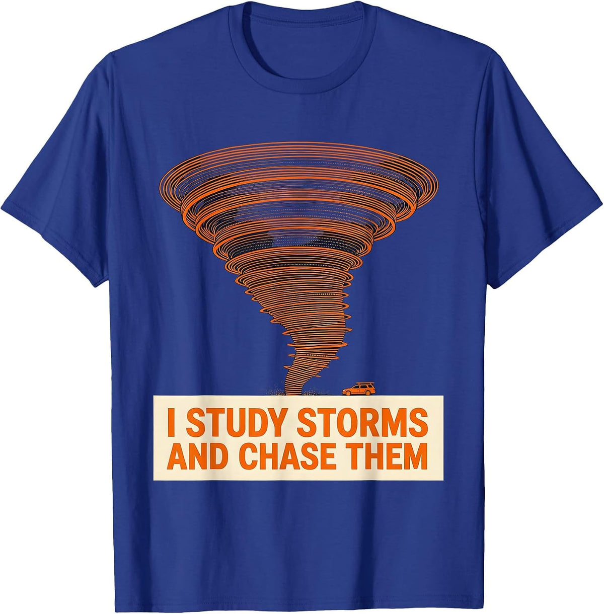 Men's I Study Storms And Chase Them Funny Storm Chaser Meteorology T-Shirt - Royal Blue