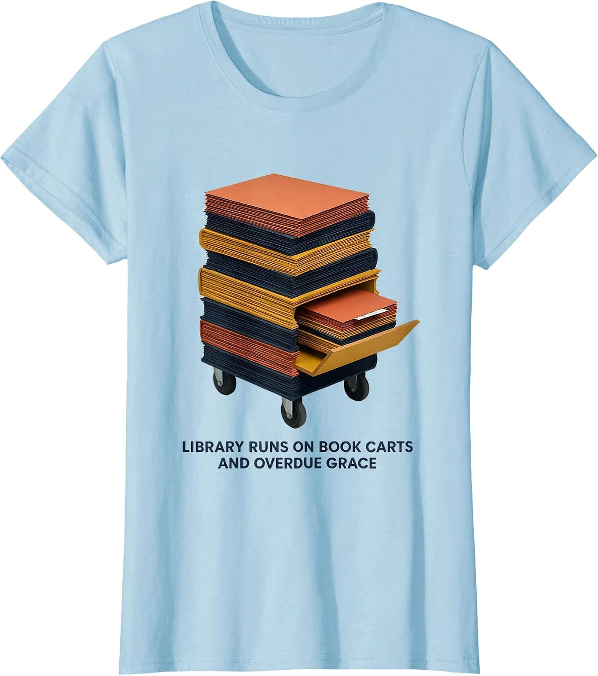 Library Runs On Book Carts And Overdue Grace Teacher T-Shirt - Baby Blue