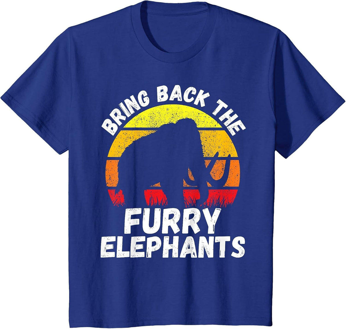 Bring Back the Furry Elephants - Woolly Mammoth Funny Quote T-Shirt - Royal Blue