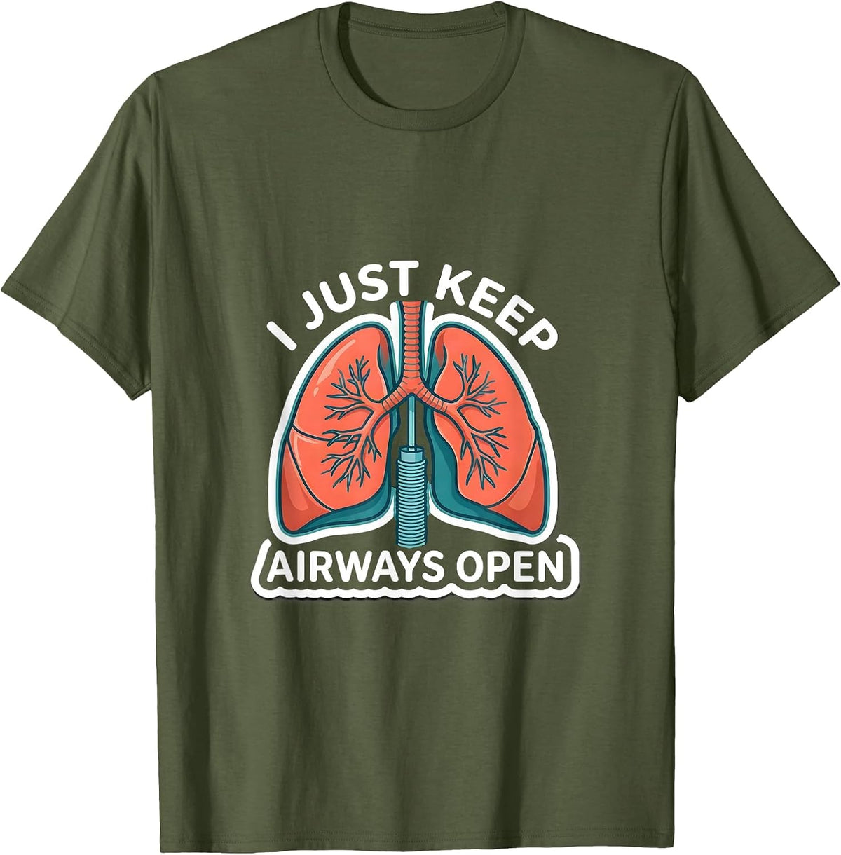 Men's I Just Keep Airways Open Funny Respiratory Therapist RT T-Shirt - Olive Green
