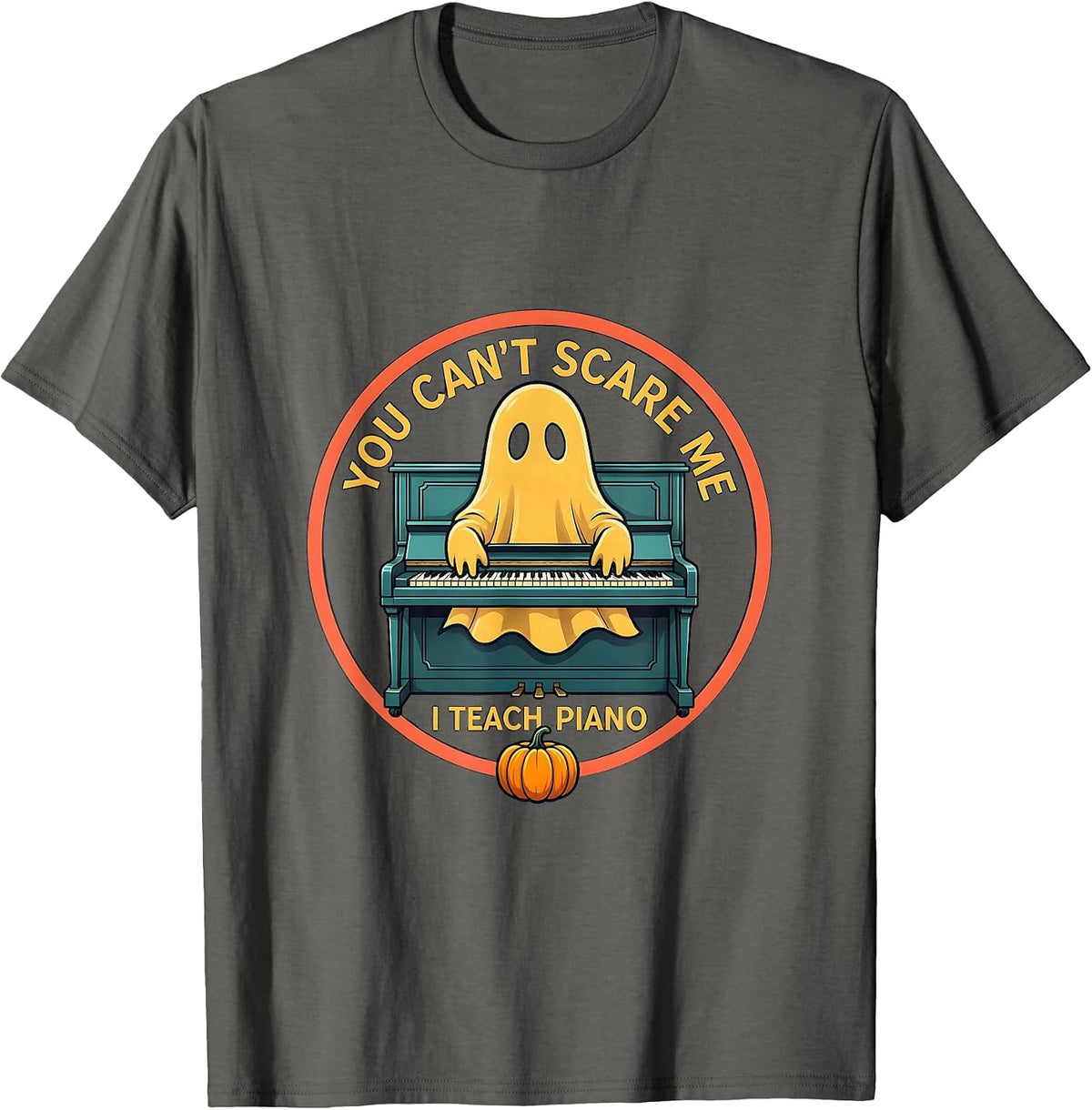 Men's You Can't Scare Me, I Teach Piano Funny Music Teacher Ghost T-Shirt - Asphalt Grey