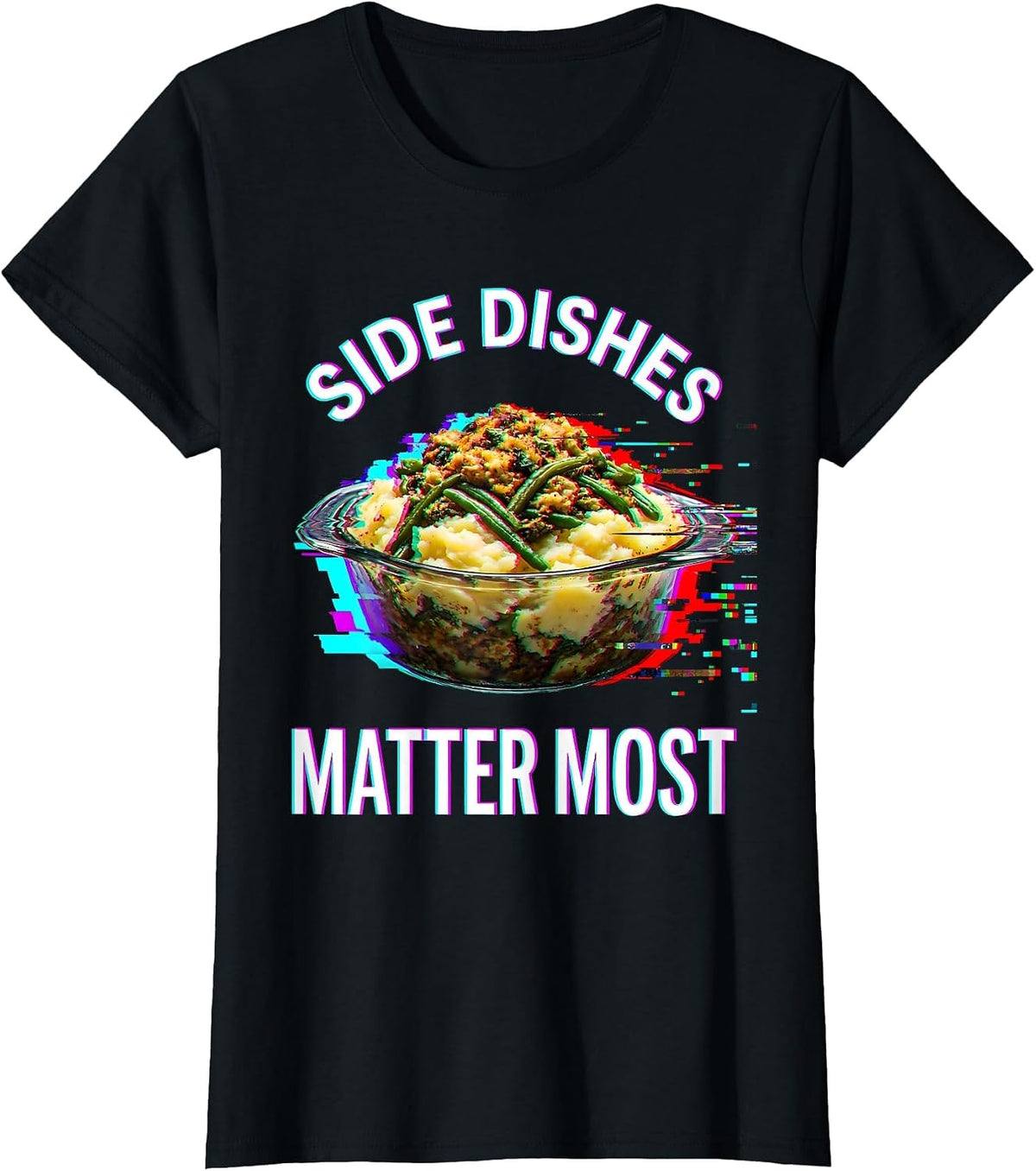 Side Dishes Matter Most Thanksgiving Design T-Shirt - Black