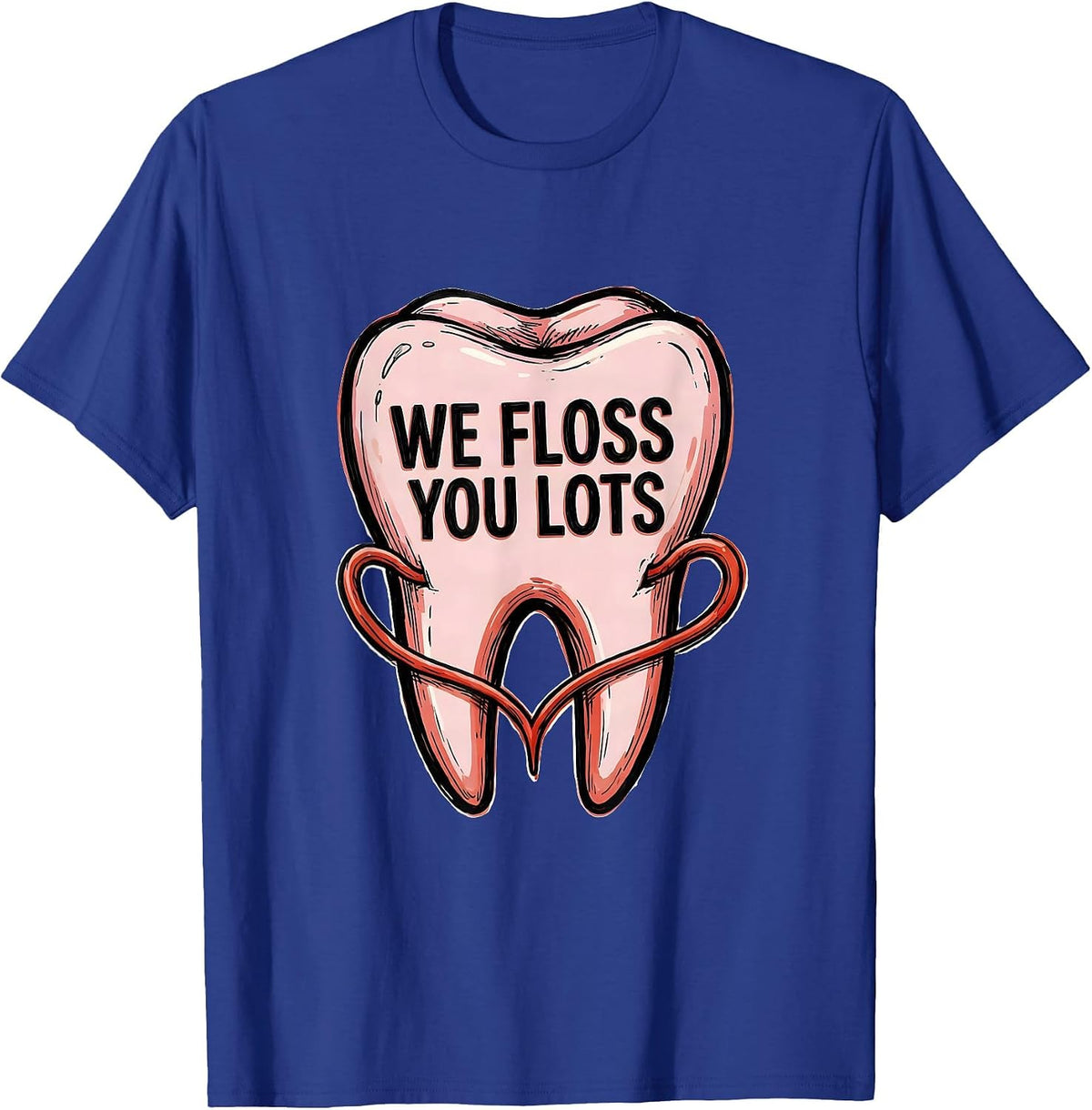 We Floss You Lots Funny Dental Valentines Day Dentist T-Shirt - Royal Blue