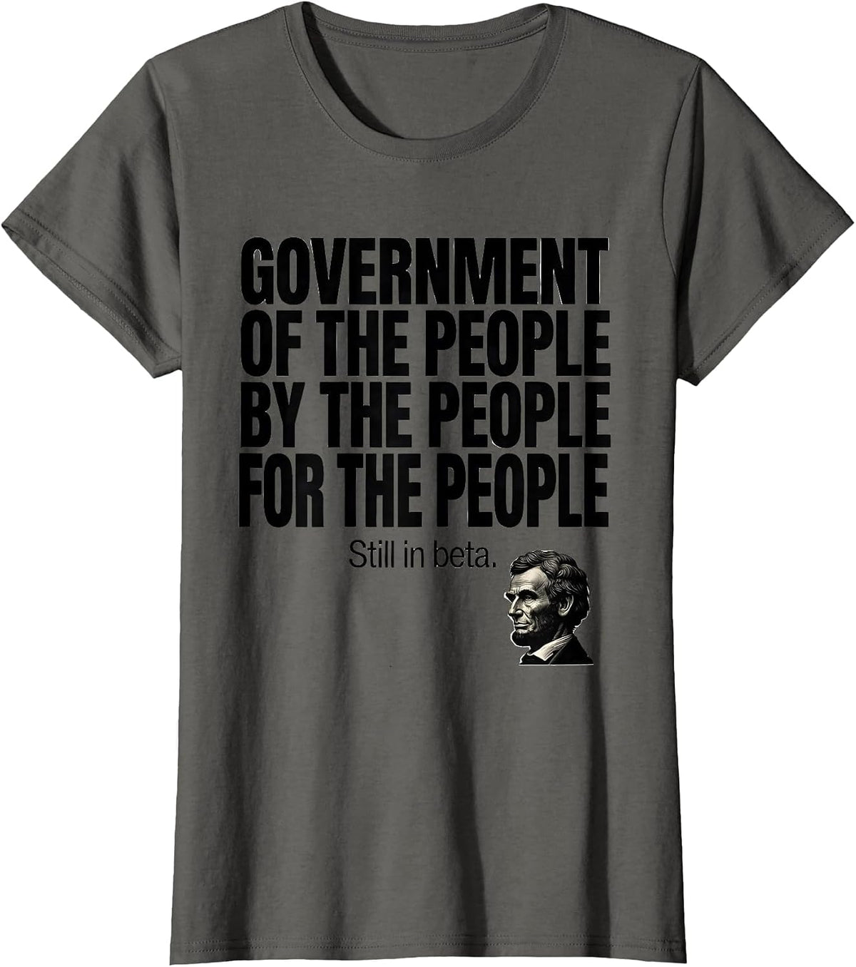 Women's Government Of The People Funny Abraham Lincoln Political T-Shirt - Asphalt Grey