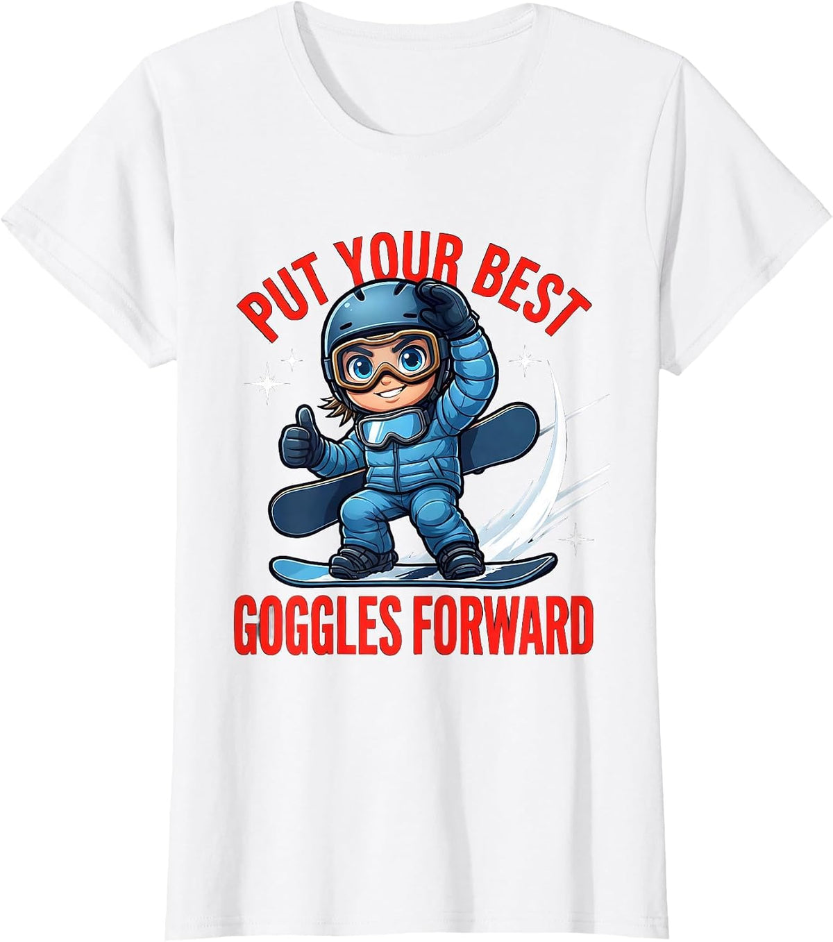 PUT YOUR BEST GOGGLES FORWARD Funny Snowboarder Winter T-Shirt - White