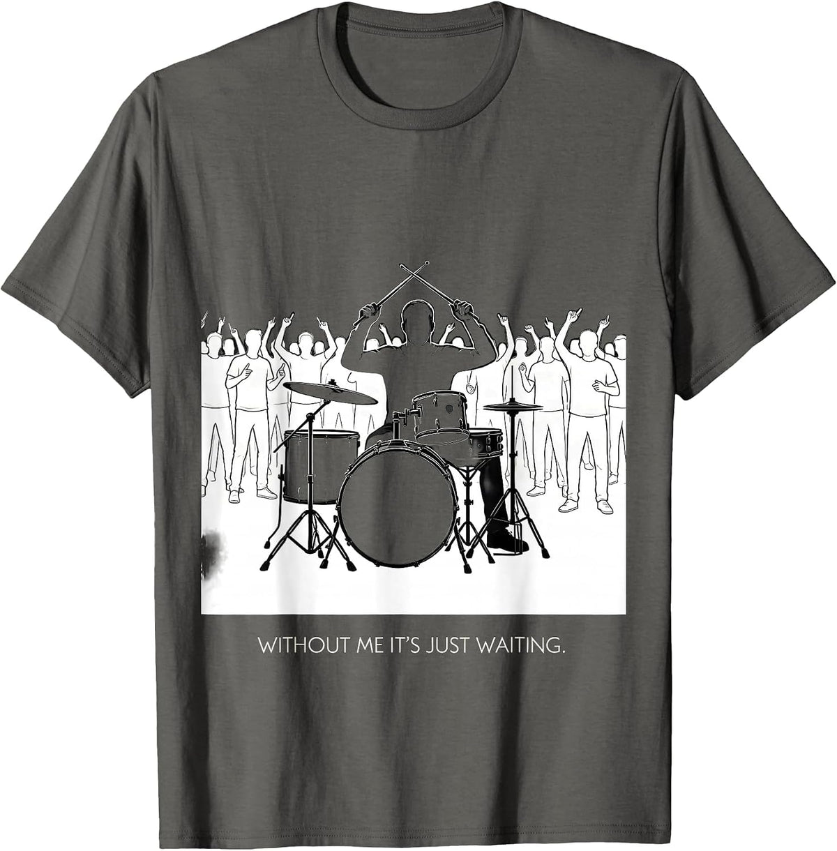 Men's Without Me It's Just Waiting Funny Drummer Gift Drumline T-Shirt - Asphalt Grey