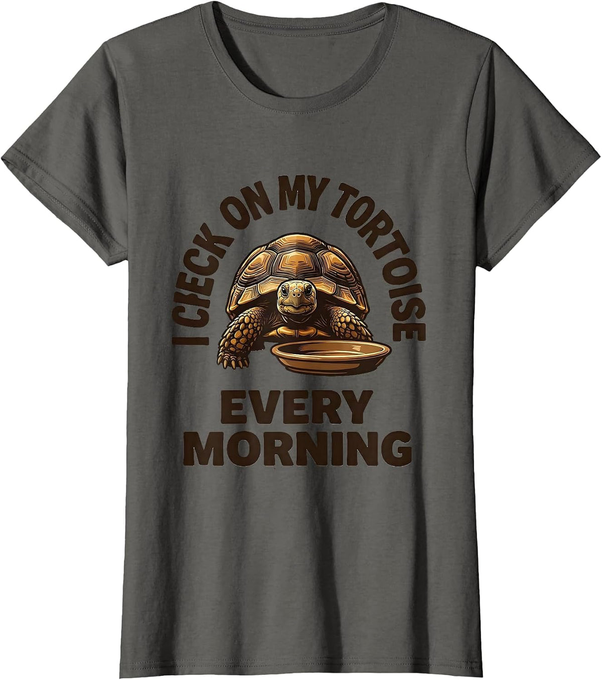 Women's I Check On My Tortoise Every Morning Funny Tortoise Lover T-Shirt - Asphalt Grey