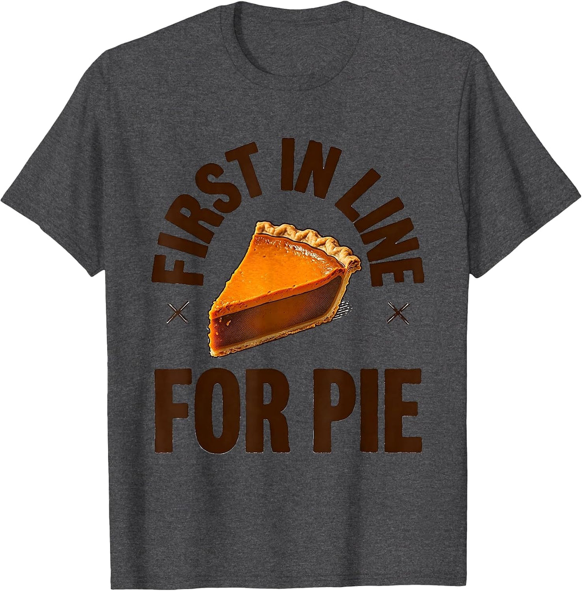 First In Line For Pie Funny Thanksgiving Pumpkin Pie Humor T-Shirt - Dark Heather Grey