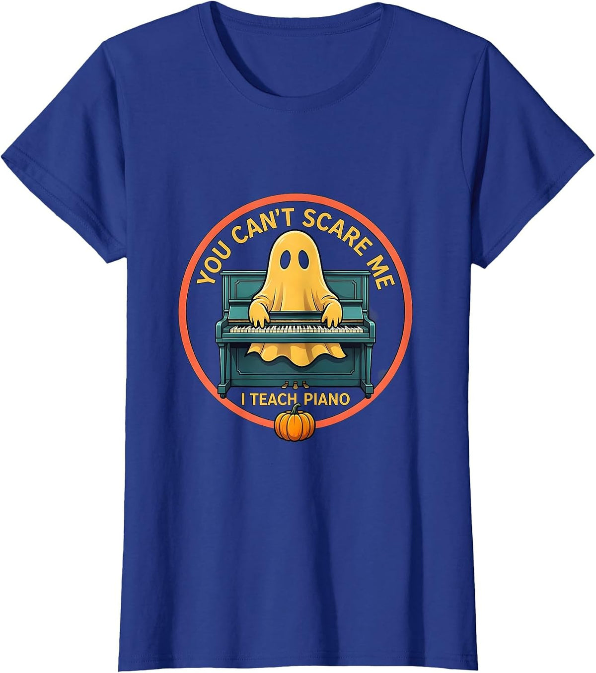 Women's You Can't Scare Me, I Teach Piano Funny Music Teacher Ghost T-Shirt - Royal Blue
