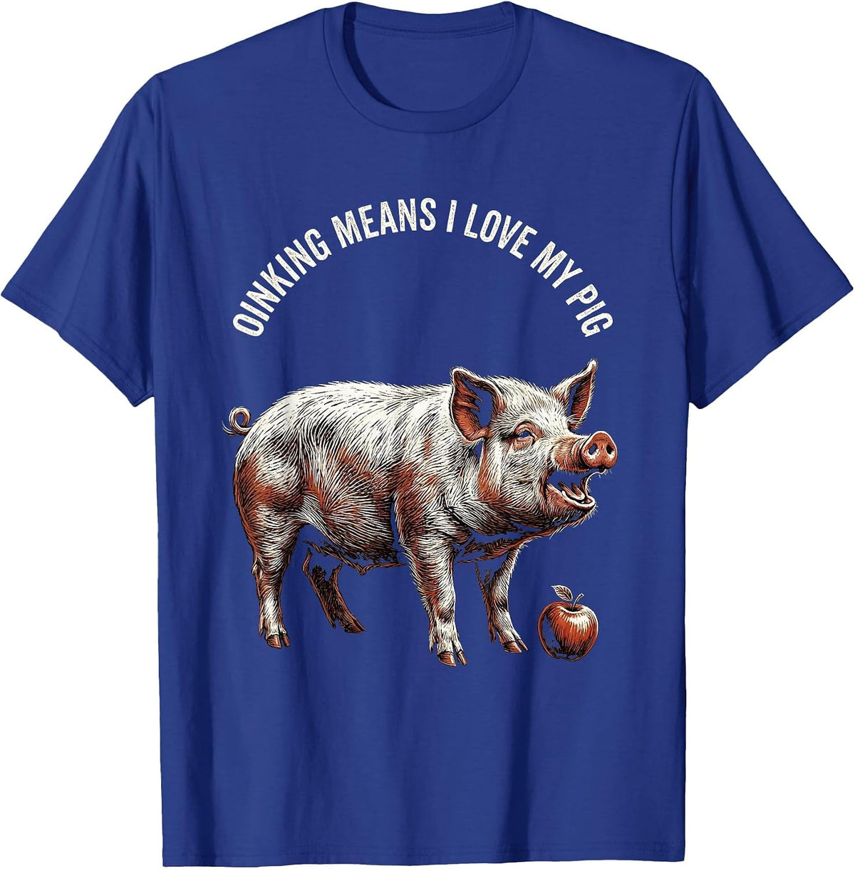 Men's Oinking Means I Love My Pig Funny Pig Lover Animal Humor T-Shirt - Royal Blue
