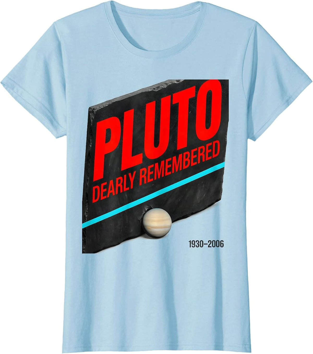Pluto Dearly Remembered 1930-2006 Funny Space Nerd Humor T-Shirt - Baby Blue