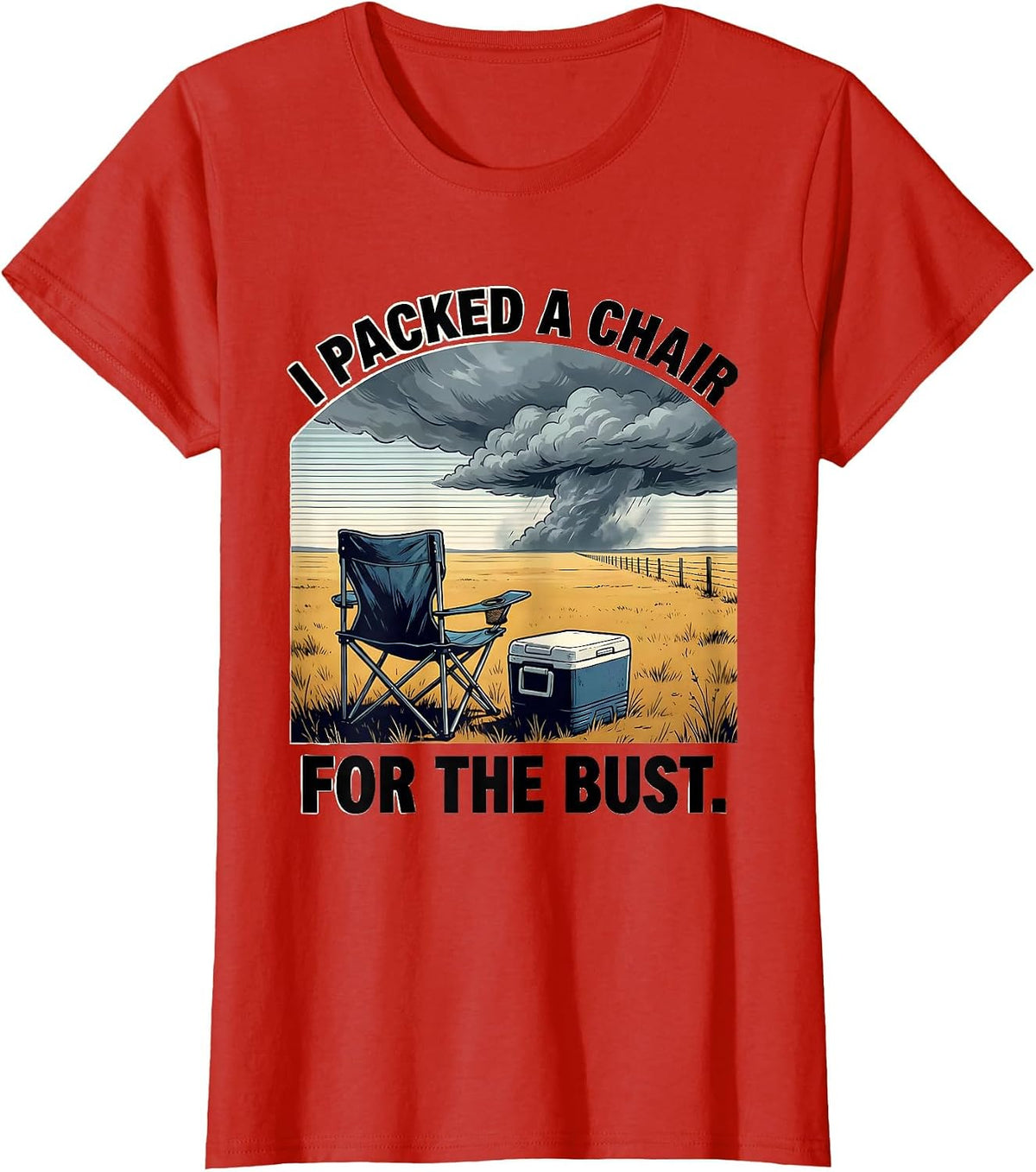 Women's I Packed A Chair For The Bust Storm Chaser Meteorology T-Shirt - Red