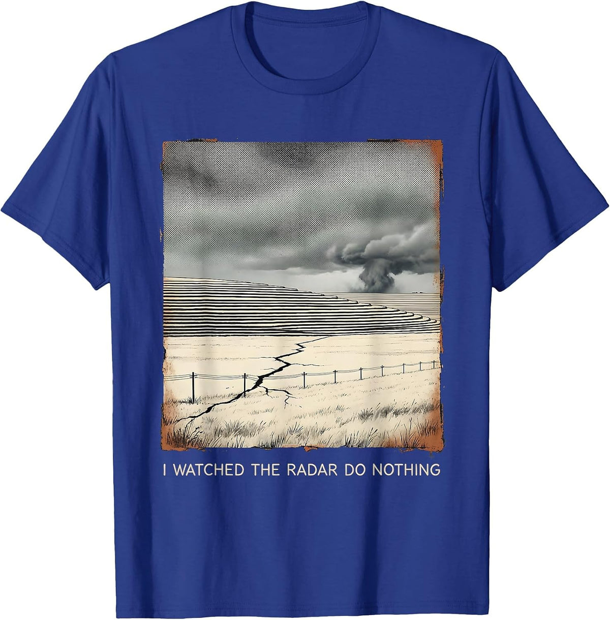 I Watched The Radar Do Nothing Distressed Storm Chaser T-Shirt - Royal Blue