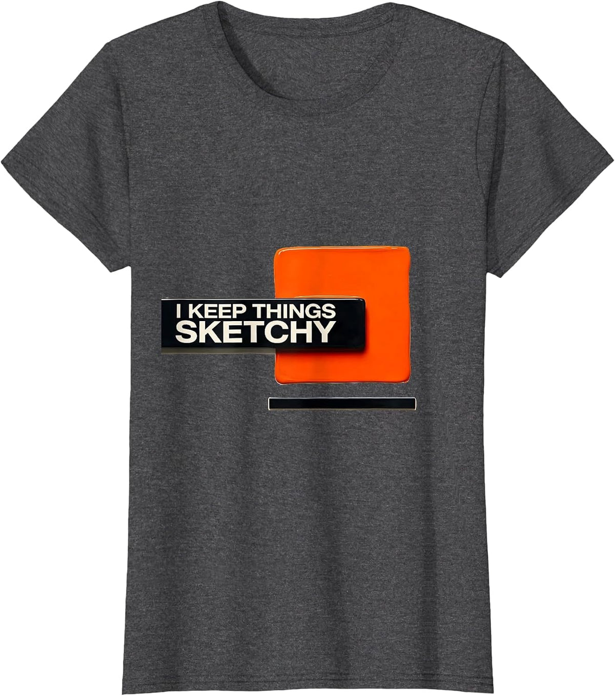 Women's I Keep Things Sketchy Funny Artist Humor Art Teacher Gift T-Shirt - Dark Heather Grey