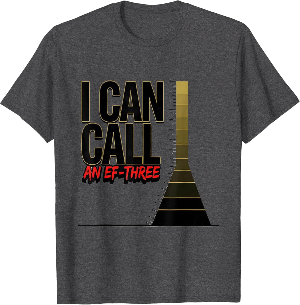 I Can Call An EF-Three Funny Tornado Storm Chaser T-Shirt - Dark Heather Grey