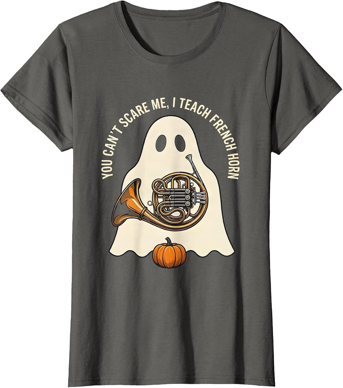 Women's You Can't Scare Me, I Teach French Horn Funny Music Teacher T-Shirt - Asphalt Grey